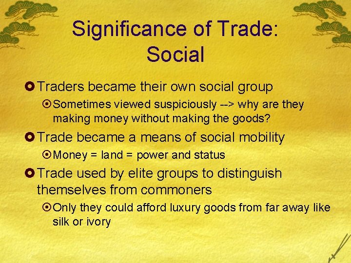 Significance of Trade: Social £ Traders became their own social group ¤Sometimes viewed suspiciously