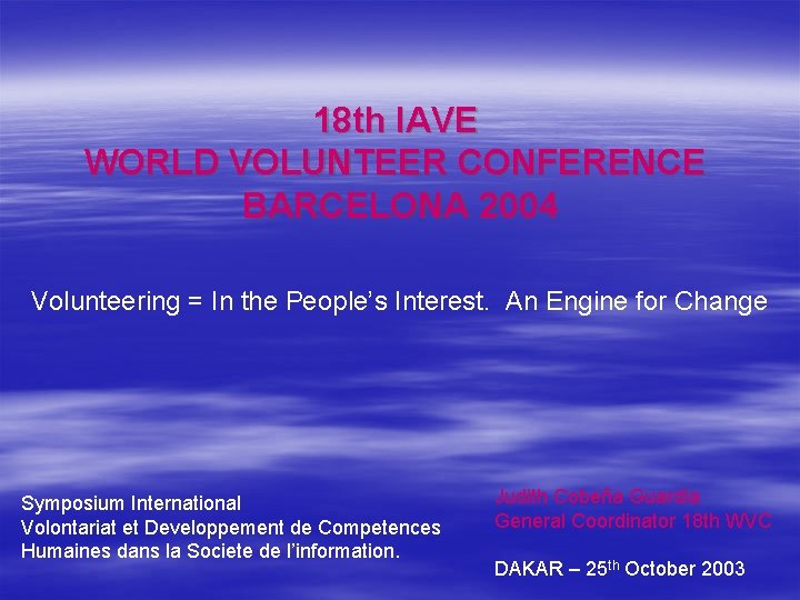 18 th IAVE WORLD VOLUNTEER CONFERENCE BARCELONA 2004 Volunteering = In the People’s Interest.