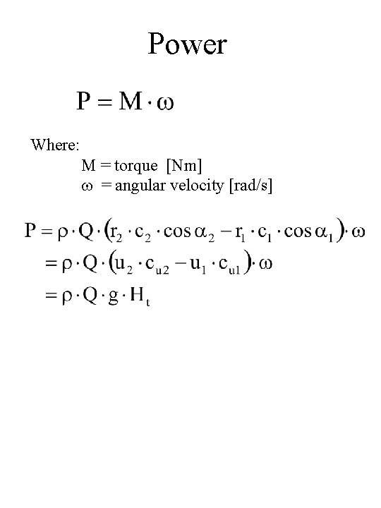 Power Where: M = torque [Nm] w = angular velocity [rad/s] 