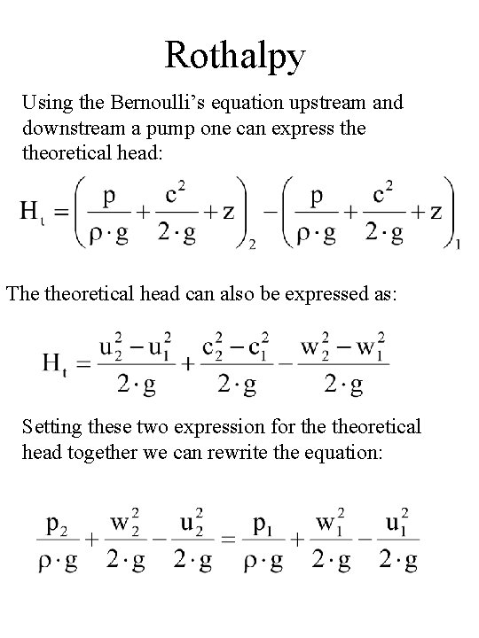 Rothalpy Using the Bernoulli’s equation upstream and downstream a pump one can express theoretical