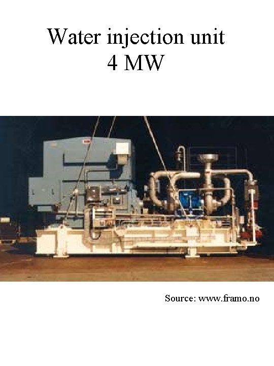 Water injection unit 4 MW Source: www. framo. no 