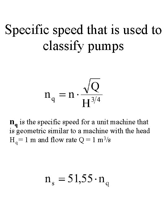 Specific speed that is used to classify pumps nq is the specific speed for