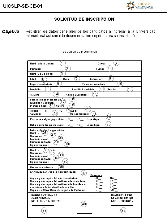 UICSLP-SE-CE-01 SOLICITUD DE INSCRIPCIÓN Objetivo Registrar los datos generales de los candidatos a ingresar