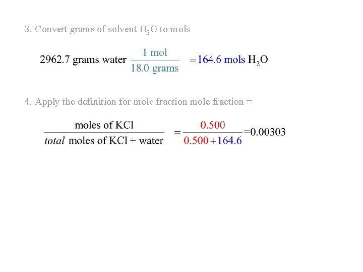 3. Convert grams of solvent H 2 O to mols 4. Apply the definition