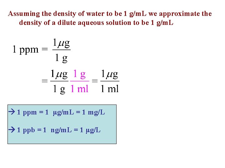 Assuming the density of water to be 1 g/m. L we approximate the density