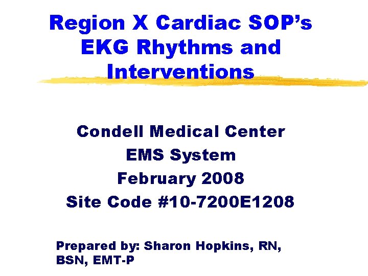 Region X Cardiac SOP’s EKG Rhythms and Interventions Condell Medical Center EMS System February