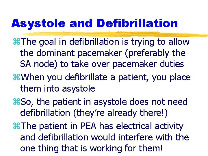 Asystole and Defibrillation z. The goal in defibrillation is trying to allow the dominant Asystole and Defibrillation z. The goal in defibrillation is trying to allow the dominant