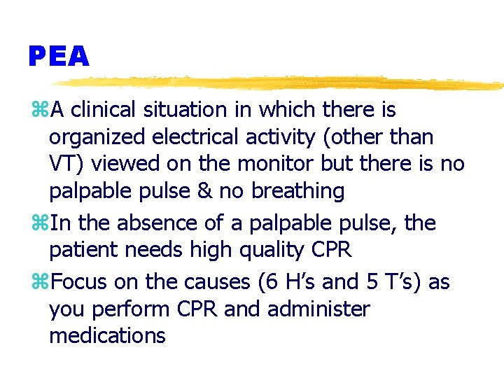 PEA z. A clinical situation in which there is organized electrical activity (other than