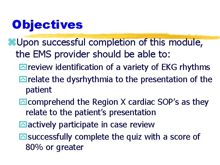 Objectives z. Upon successful completion of this module, the EMS provider should be able