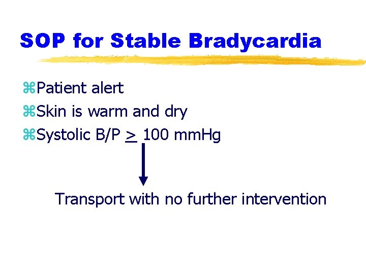 SOP for Stable Bradycardia z. Patient alert z. Skin is warm and dry z.