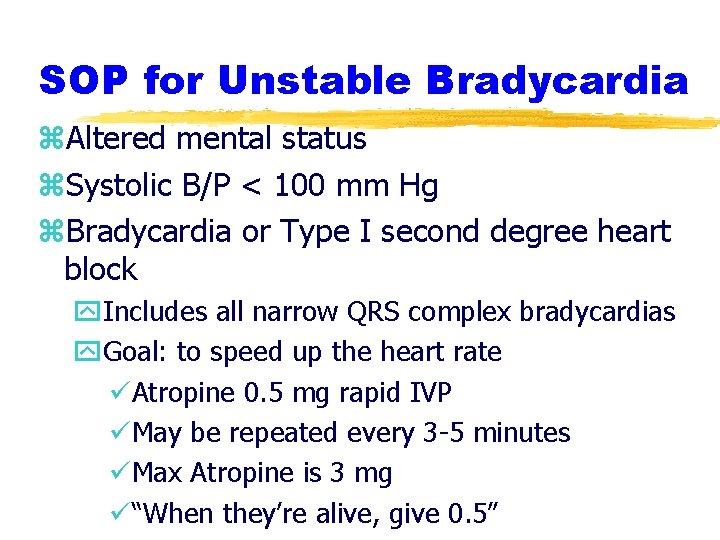 SOP for Unstable Bradycardia z. Altered mental status z. Systolic B/P < 100 mm