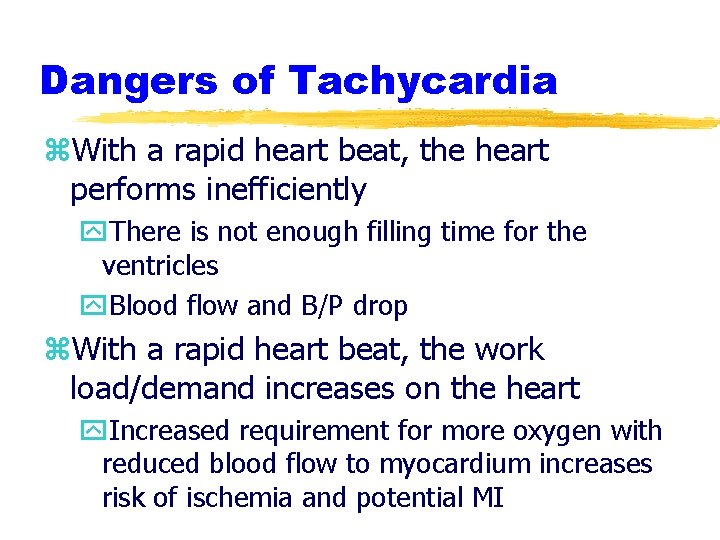 Dangers of Tachycardia z. With a rapid heart beat, the heart performs inefficiently y.