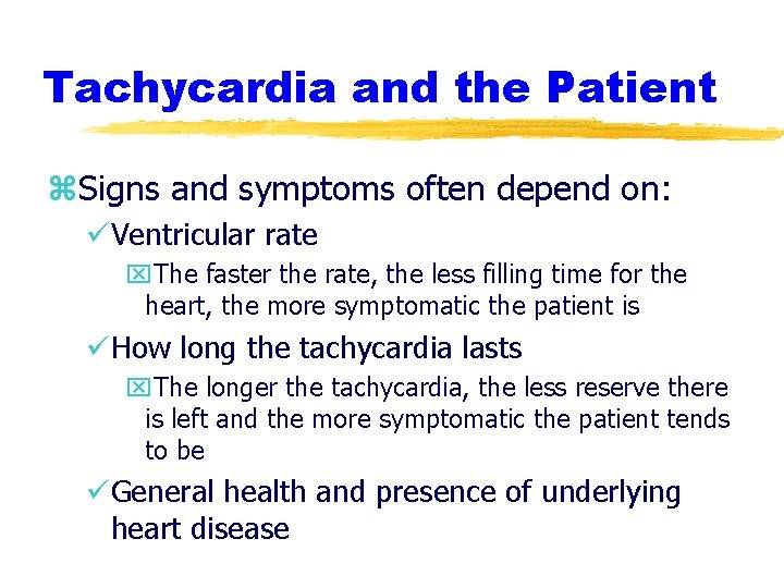 Tachycardia and the Patient z. Signs and symptoms often depend on: üVentricular rate x.