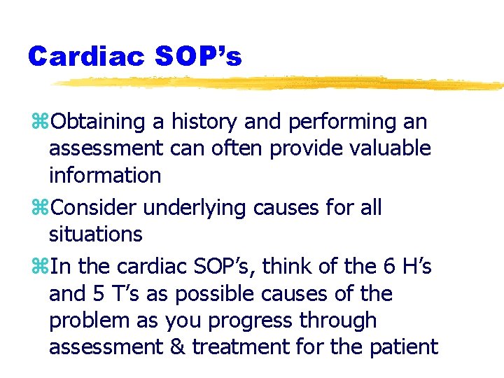 Cardiac SOP’s z. Obtaining a history and performing an assessment can often provide valuable