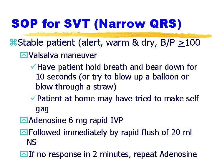 SOP for SVT (Narrow QRS) z. Stable patient (alert, warm & dry, B/P >100