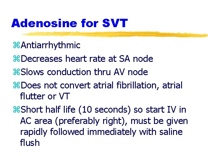 Adenosine for SVT z. Antiarrhythmic z. Decreases heart rate at SA node z. Slows Adenosine for SVT z. Antiarrhythmic z. Decreases heart rate at SA node z. Slows