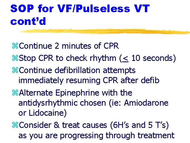 SOP for VF/Pulseless VT cont’d z. Continue 2 minutes of CPR z. Stop CPR