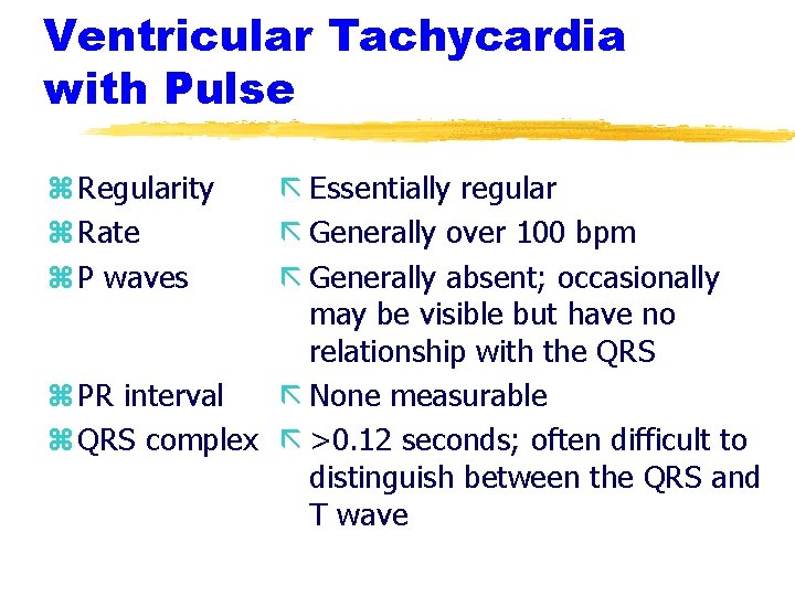 Ventricular Tachycardia with Pulse z Regularity z Rate z P waves ã Essentially regular