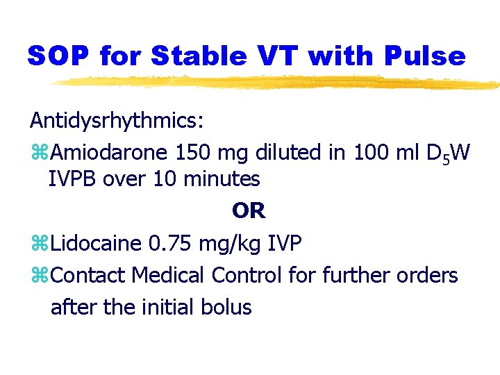 SOP for Stable VT with Pulse Antidysrhythmics: z. Amiodarone 150 mg diluted in 100