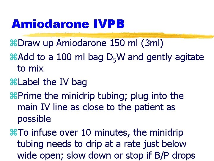 Amiodarone IVPB z. Draw up Amiodarone 150 ml (3 ml) z. Add to a