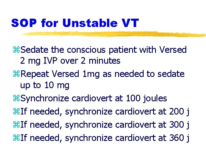 SOP for Unstable VT z. Sedate the conscious patient with Versed 2 mg IVP