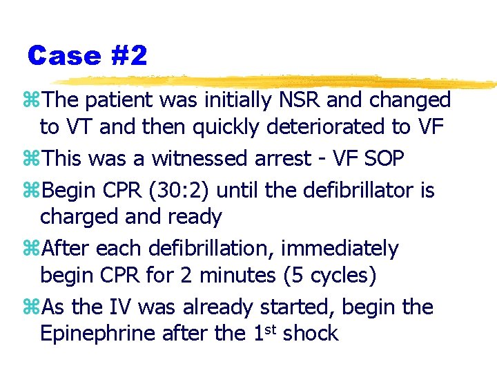 Case #2 z. The patient was initially NSR and changed to VT and then