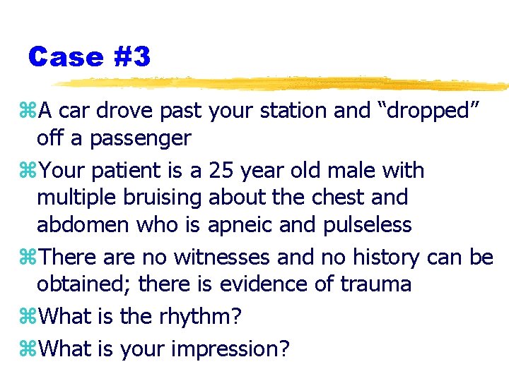 Case #3 z. A car drove past your station and “dropped” off a passenger