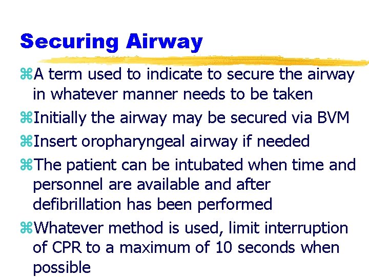 Securing Airway z. A term used to indicate to secure the airway in whatever