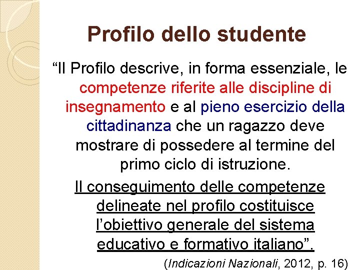 Profilo dello studente “Il Profilo descrive, in forma essenziale, le competenze riferite alle discipline