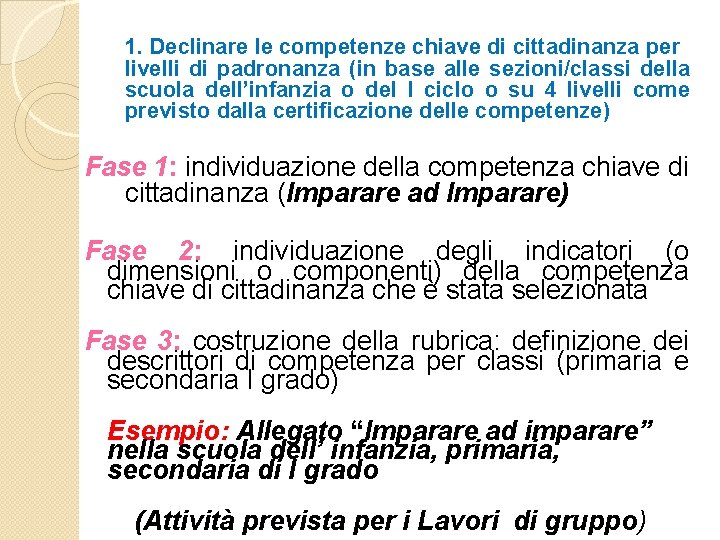 1. Declinare le competenze chiave di cittadinanza per livelli di padronanza (in base alle