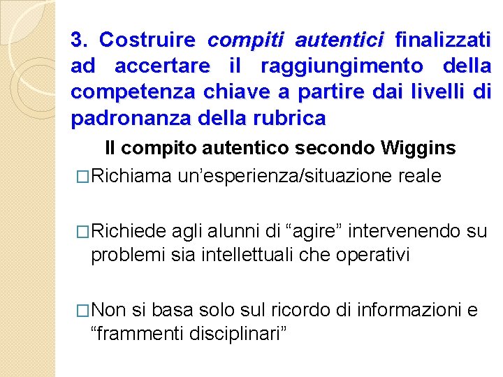 3. Costruire compiti autentici finalizzati ad accertare il raggiungimento della competenza chiave a partire