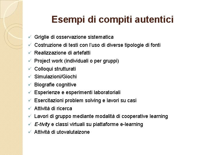 Esempi di compiti autentici ü Griglie di osservazione sistematica ü Costruzione di testi con