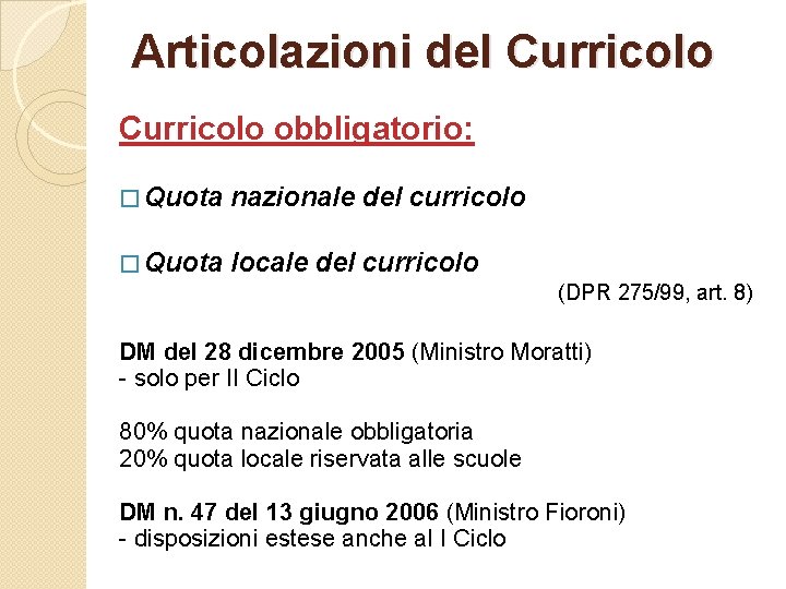 Articolazioni del Curricolo obbligatorio: � Quota nazionale del curricolo � Quota locale del curricolo