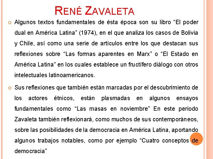 RENÉ ZAVALETA Algunos textos fundamentales de ésta época son su libro “El poder dual