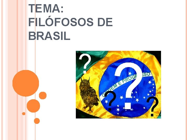 TEMA: FILÓFOSOS DE BRASIL 
