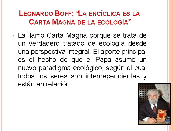 LEONARDO BOFF: “LA ENCÍCLICA ES LA CARTA MAGNA DE LA ECOLOGÍA” • La llamo