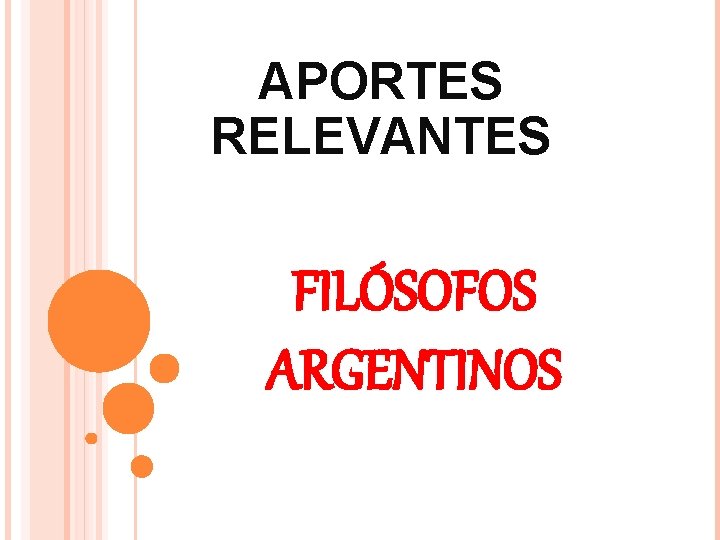 APORTES RELEVANTES FILÓSOFOS ARGENTINOS 