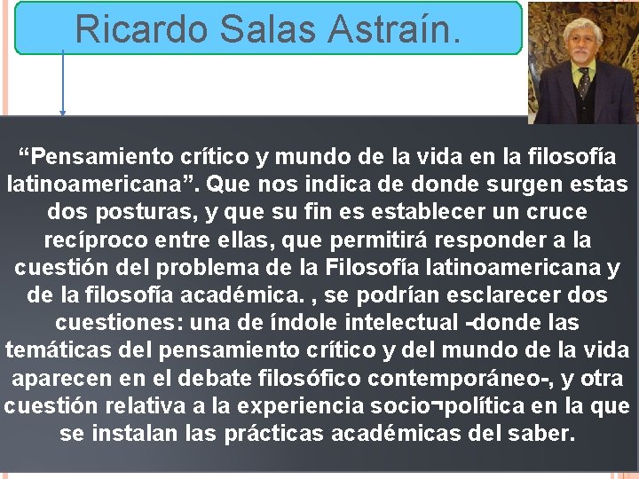 Ricardo Salas Astraín. “Pensamiento crítico y mundo de la vida en la filosofía latinoamericana”.
