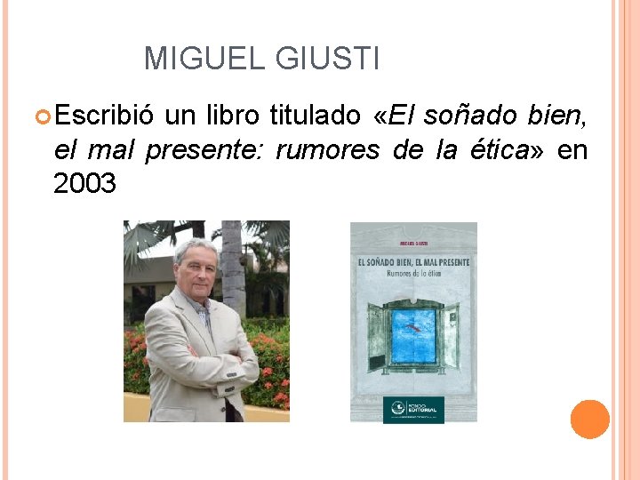 MIGUEL GIUSTI Escribió un libro titulado «El soñado bien, el mal presente: rumores de
