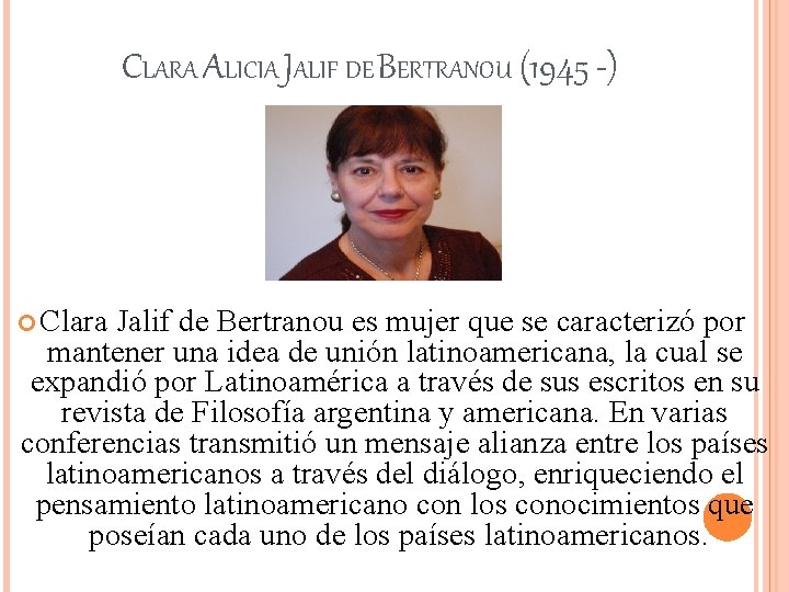 CLARA ALICIA JALIF DE BERTRANOU (1945 -) Clara Jalif de Bertranou es mujer que