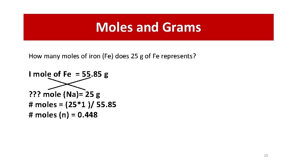 Moles and Grams How many moles of iron (Fe) does 25 g of Fe