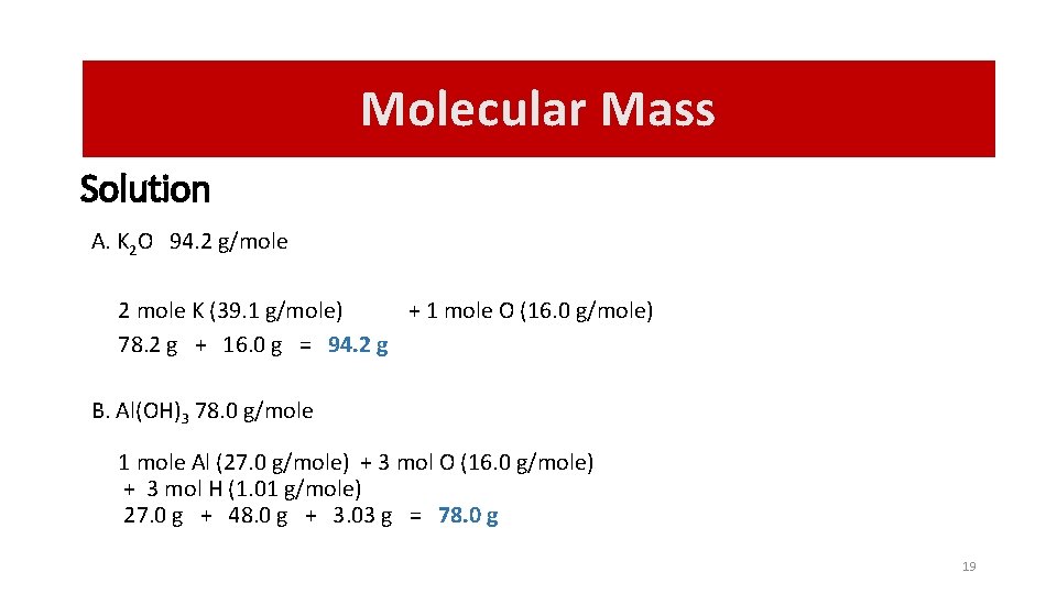 Molecular Mass Solution A. K 2 O 94. 2 g/mole 2 mole K (39.