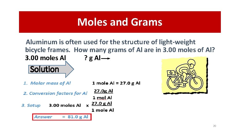Moles and Grams Aluminum is often used for the structure of light-weight bicycle frames.