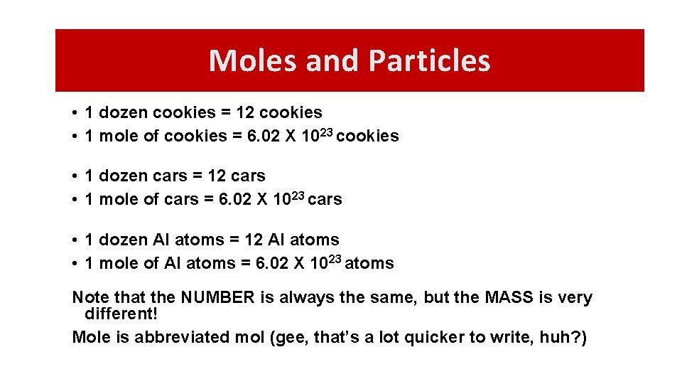 Moles and Particles • 1 dozen cookies = 12 cookies • 1 mole of