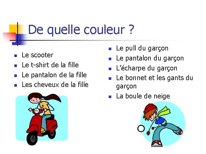 De quelle couleur ? n n Le scooter Le t-shirt de la fille Le