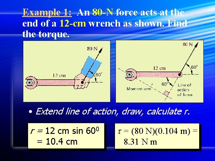 Example 1: An 80 -N force acts at the end of a 12 -cm