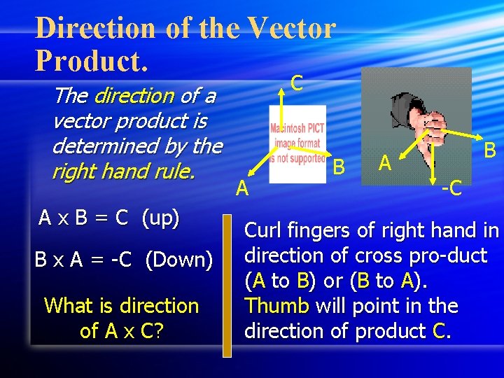 Direction of the Vector Product. The direction of a vector product is determined by