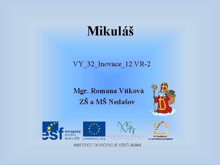 Mikuláš VY_32_Inovace_12 VR-2 Mgr. Romana Vítková ZŠ a MŠ Nedašov 