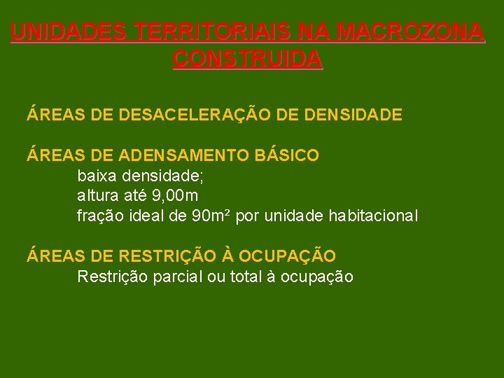 UNIDADES TERRITORIAIS NA MACROZONA CONSTRUIDA ÁREAS DE DESACELERAÇÃO DE DENSIDADE ÁREAS DE ADENSAMENTO BÁSICO