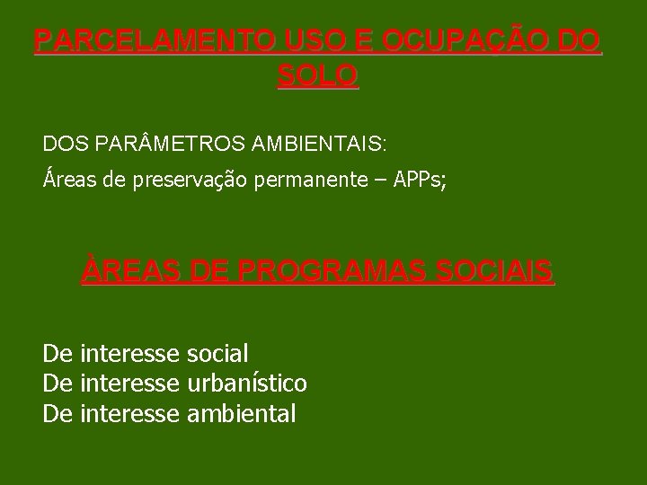 PARCELAMENTO USO E OCUPAÇÃO DO SOLO DOS PAR METROS AMBIENTAIS: Áreas de preservação permanente